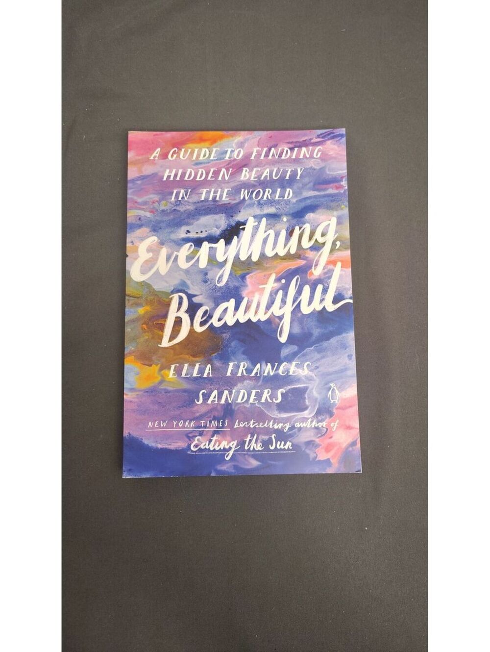 Everything Beautiful by Ella Frances Sanders 2022 1st Printing Art Beauty PB